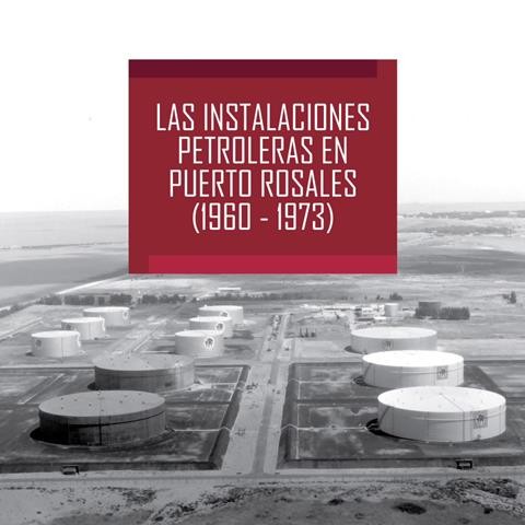 Puerto Rosales y su pasado petrolero: el Archivo Histórico rescata una etapa clave (1960-1973)