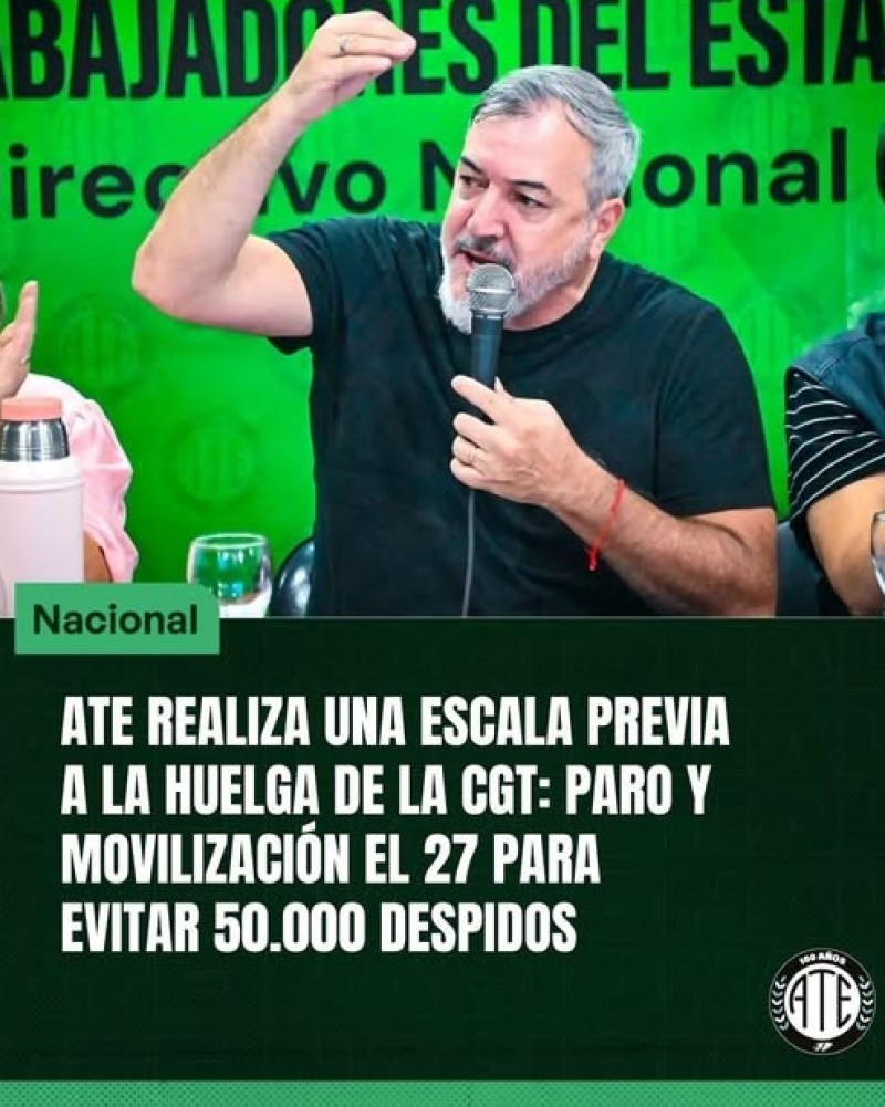 ATE realiza una escala previa a la huelga de la CGT: Paro y movilizaci&oacute;n el 27 para evitar 50.000 despidos