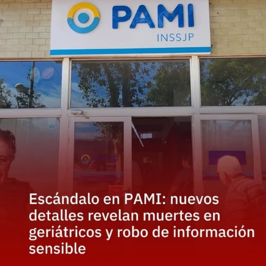 Esc&aacute;ndalo en PAMI: nuevos detalles revelan muertes en geri&aacute;tricos y robo de informaci&oacute;n sensible