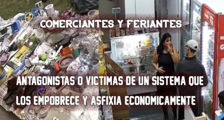 Comerciantes y feriantes: &iquest;antagonistas o v&iacute;ctimas de un sistema que los empobrece?